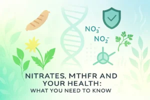 Nitrates, MTHFR and Your Health